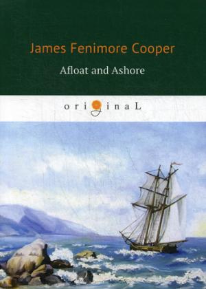 Afloat and Ashore = На море и на суше: роман на англ.яз