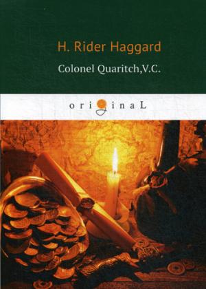 Colonel Quaritch,V.C. = Полковник Куарич, В.К.: роман на англ.яз