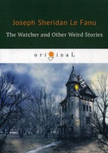 The Watcher and Other Weird Stories = Смотритель и другие странные истории: на англ.яз