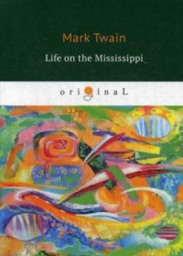 Life on the Mississippi = Жизнь на Миссисипи: на англ.яз