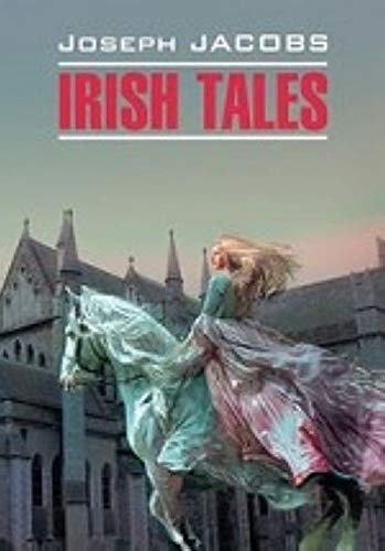 Irish Tales = Ирландские сказки: книга для чтения на английском языке