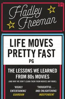 Life Moves Pretty Fast. The lessons we learned