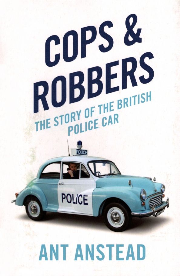 Cops and Robbers. The Story of the British Police