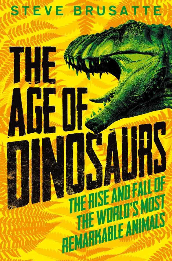 The Age of Dinosaurs. The Rise and Fall 