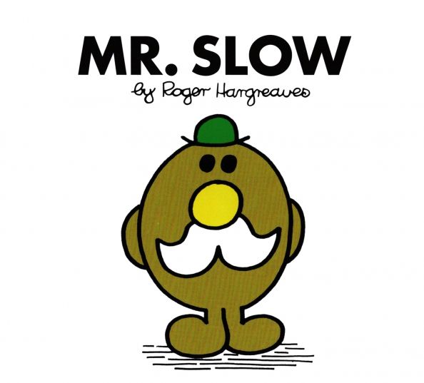 Mr. Slow