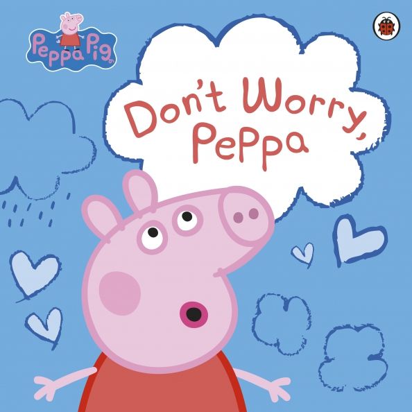 Peppa Pig: Dont Worry, Peppa'