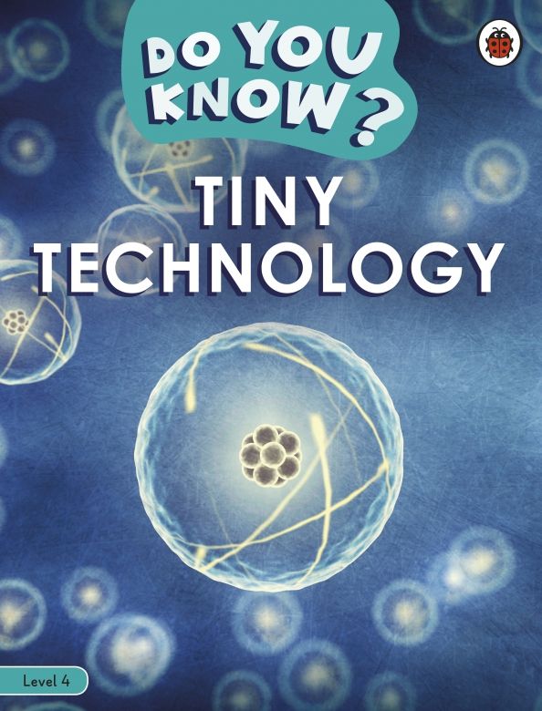 Do You Know ? Level 4 # Tiny Technology